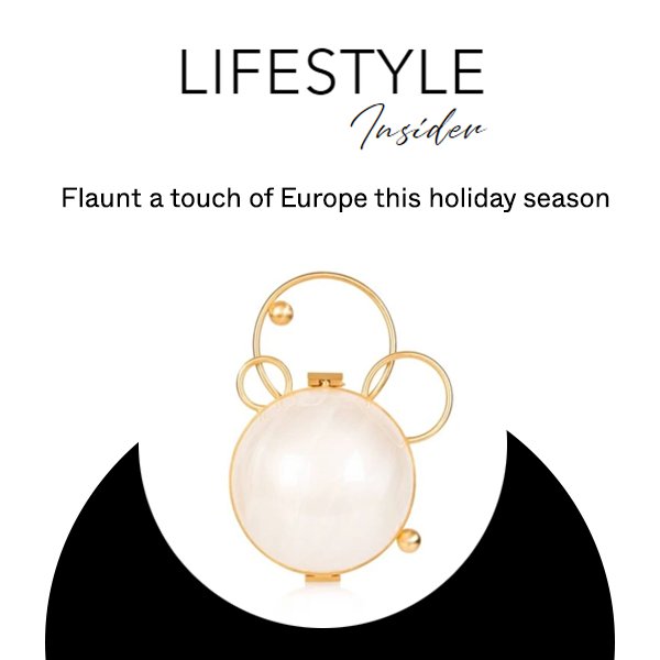 Flaunt a touch of Europe this holiday season