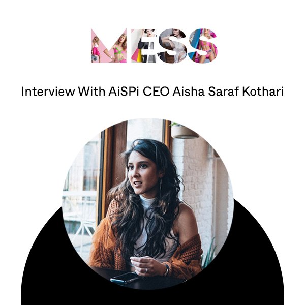 Interview With AiSPi CEO Aisha Saraf Kothari