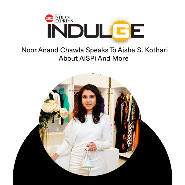 Noor Anand Chawla Speaks To Aisha S. Kothari About AiSPi And More