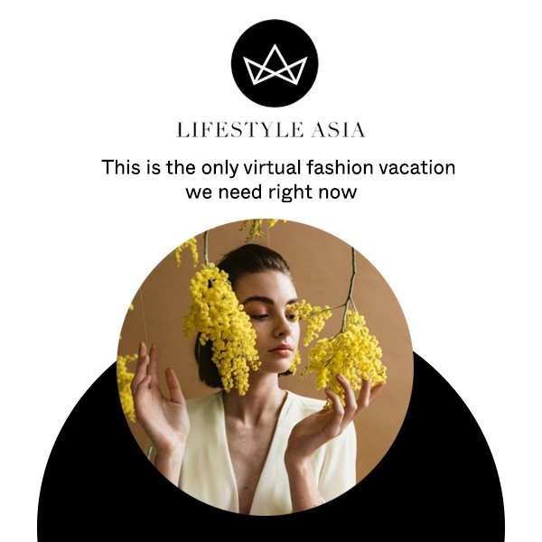 This is the only virtual fashion vacation we need right now