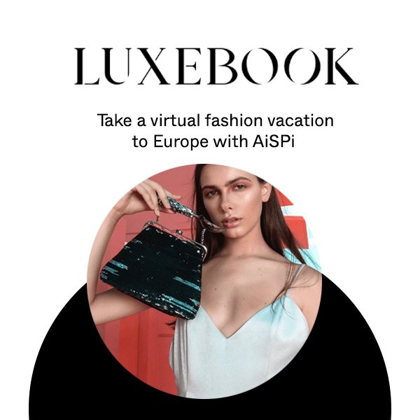 Take a virtual fashion vacation to Europe with AiSPi